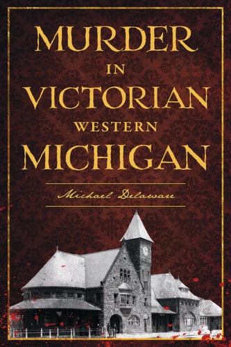 Murder in Victorian Western Michigan (True Crime)