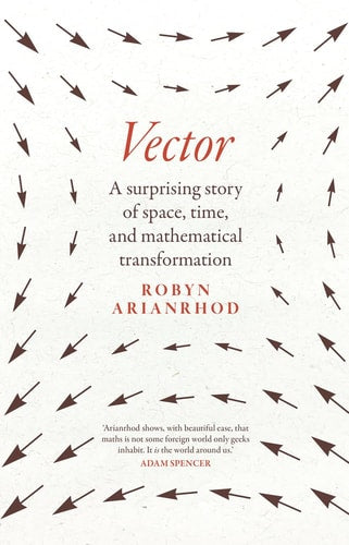 Vector: A Surprising Story of Space, Time, and Mathematical Transformation