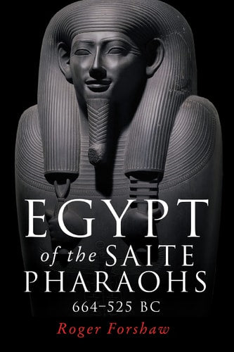 Egypt of the Saite Pharaohs, 664–525...