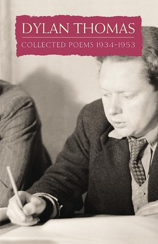 The Collected Poems of Dylan Thomas: The Original Edition
