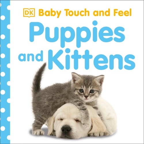 Baby Touch and Feel: Puppies and Kittens