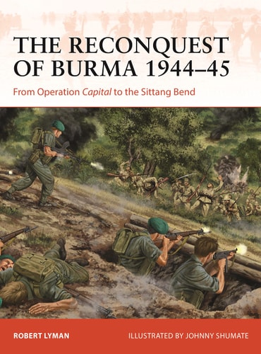 The Reconquest of Burma 1944–45...