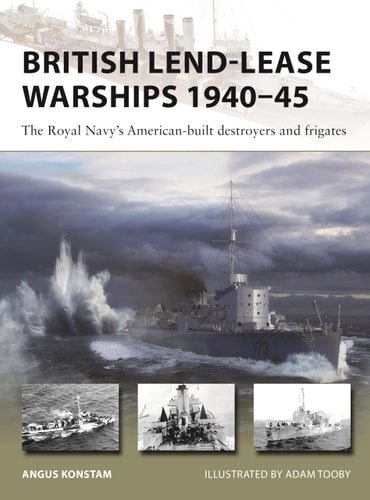 British Lend-Lease Warships 1940–45...