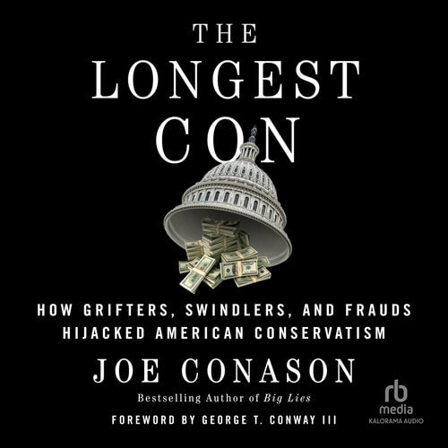 The Longest Con: How Grifters, Swindlers, and Frauds Hijacked American Conservatism