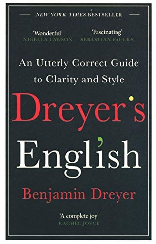 Dreyer's English: An Utterly Correct Guide to Clarity and Style