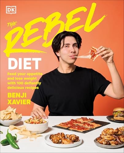 The Rebel Diet Feed Your Appetite and Lose Weight with 100 Defiantly Delicious Recipes