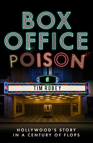 Box Office Poison: Hollywood's Story in a Century of Flops