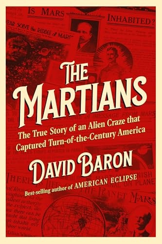 The Martians: The True Story of an Alien Craze that Captured Turn-of-the-Century America