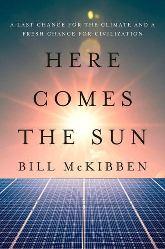 Here Comes the Sun: A Last Chance for the Climate and a Fresh Chance for Civilization