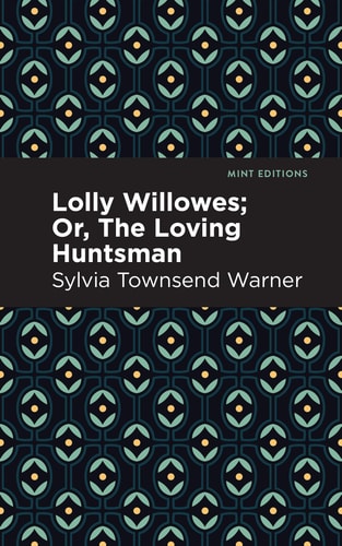 Lolly Willowes Or, the Loving Huntsman