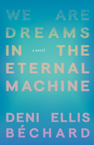 We Are Dreams in the Eternal Machine...