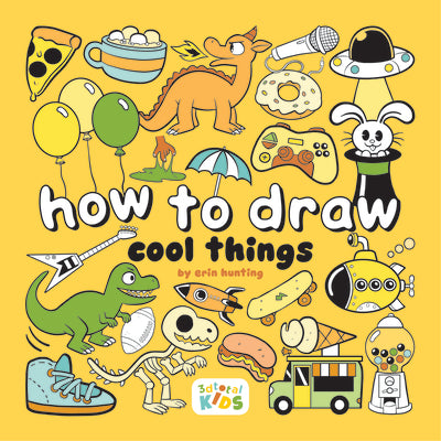 How to Draw Cool Things: by Erin Hunting (How to Draw (for Kids))