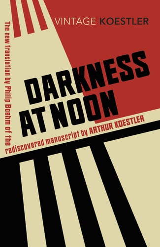 Darkness at Noon: A Novel