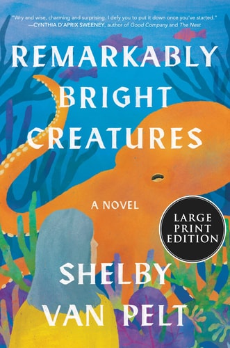 Remarkably Bright Creatures A Novel