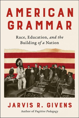 American Grammar Race, Education, and the Building of a Nation