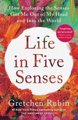 Life in Five Senses: How Exploring the Senses Got Me Out of My Head and Into the World