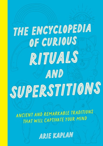 The Encyclopedia of Curious Rituals...