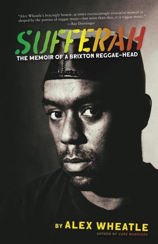 Sufferah The Memoir of a Brixton Reggae-head