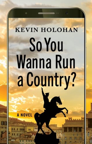 So You Wanna Run a Country? A Novel