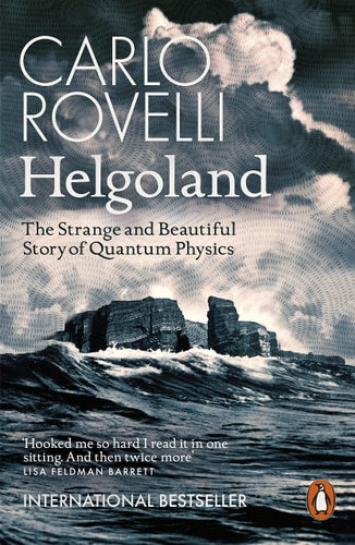 Helgoland: Making Sense of the Quantum Revolution