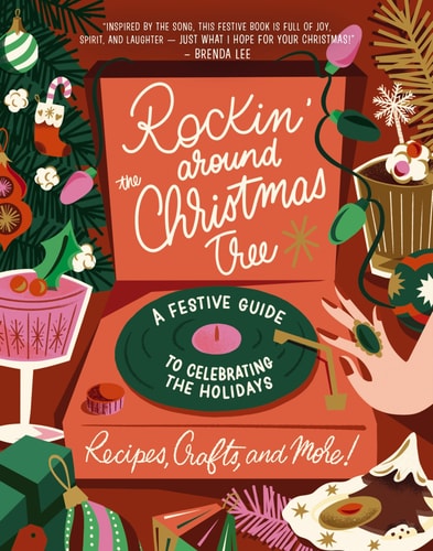Rockin' Around the Christmas Tree A Festive Guide to Celebrating the Holidays (Recipes, Crafts, and More!)