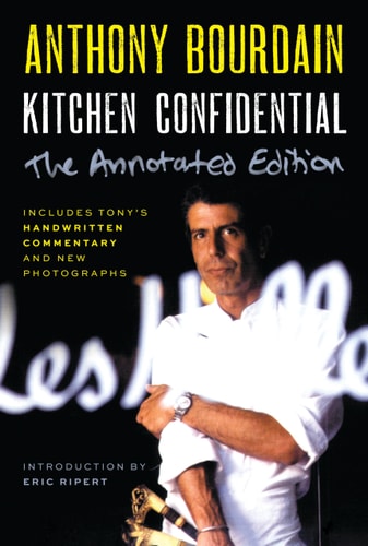 Kitchen Confidential Annotated Edition Adventures in the Culinary Underbelly
