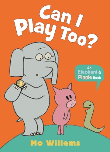 Can I Play Too?-An Elephant and Piggie Book