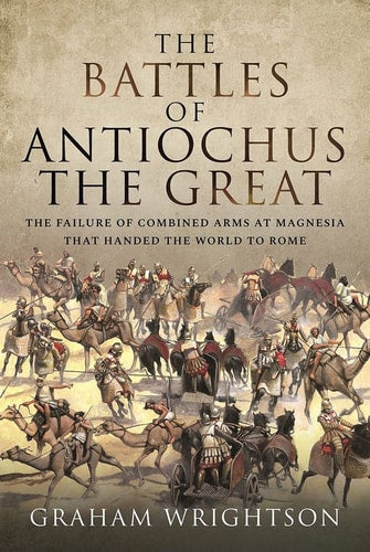 The Battles of Antiochus the Great...