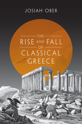 The Rise and Fall of Classical Greece...