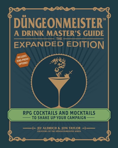 Düngeonmeister: The Expanded Edition: RPG Cocktails and Mocktails to Shake Up Your Campaign (Düngeonmeister Series)