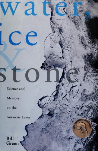 Water, Ice and Stone Science and Memory on the Antarctic Lakes