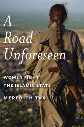 A Road Unforeseen Women Fight the Islamic State