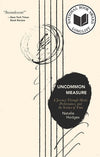 Uncommon Measure A Journey Through Music, Performance, and the Science of Time