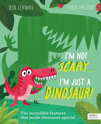 I'm Not Scary . . . I'm Just a Dinosaur
