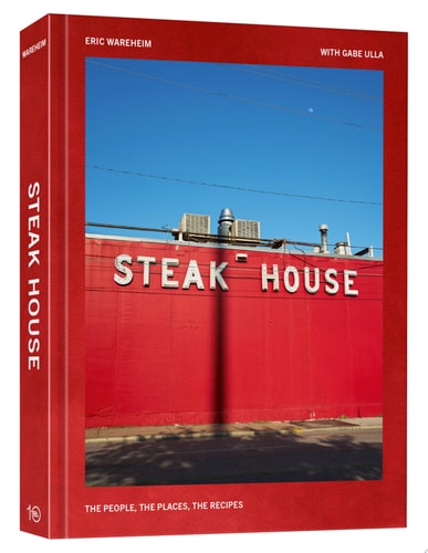 Steak House The People, the Places, the Recipes