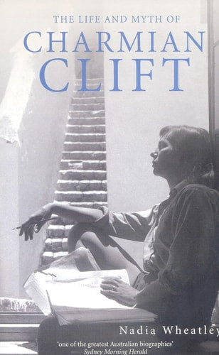 The Life and Myth of Charmian Clift...