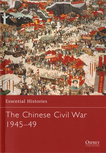 The Chinese Civil War: 1945–49 (Essential Histories)