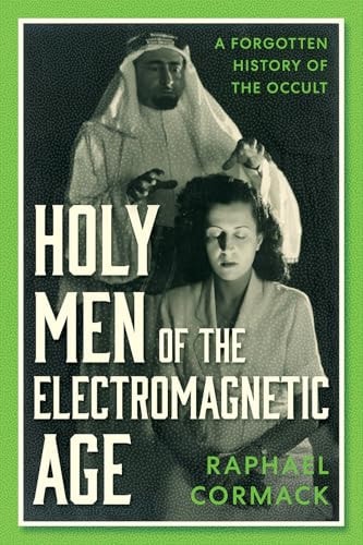 Holy Men of the Electromagnetic Age: A Forgotten History of the Occult