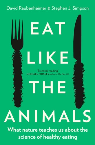 Eat Like The Animals: What Nature Teaches Us About the Science of Healthy Eating