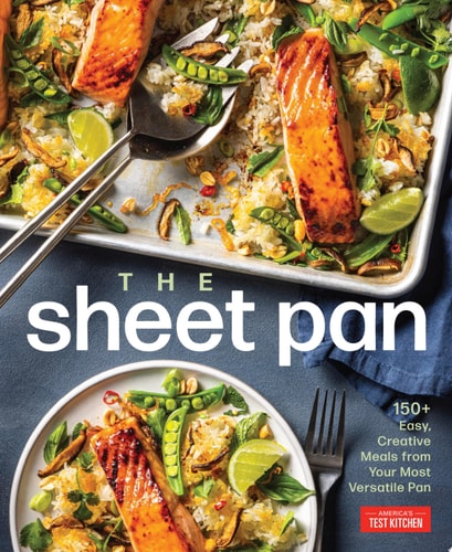 The Sheet Pan 150+ Easy, Creative Meals from Your Most Versatile Pan