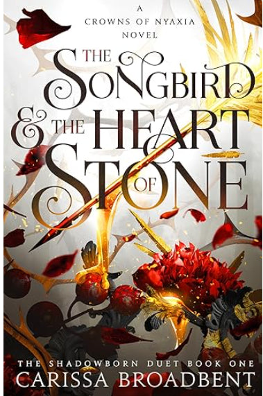 The Songbird & the Heart of Stone (Crowns of Nyaxia, 3)