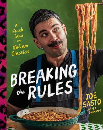 Breaking the Rules: A Fresh Take on Italian Classics (A Cookbook)