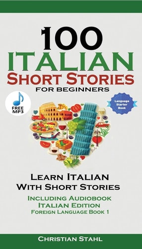 100 Italian Short Stories for Beginners...