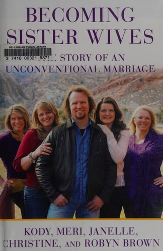 Becoming Sister Wives: The Story of an Unconventional Marriage