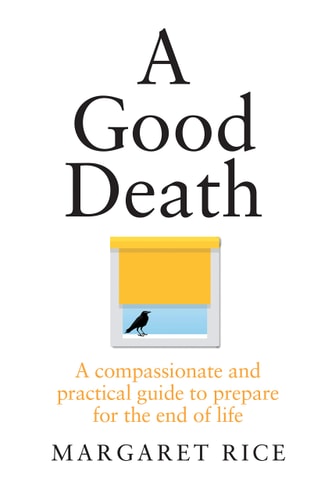 A Good Death: A compassionate and practical guide to prepare for the end of life