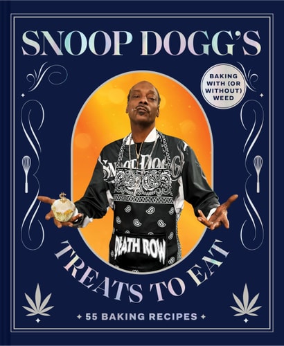 Snoop Dogg's Treats to Eat 55 Baking Recipes--Baking with (or Without) Weed