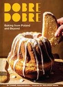 Dobre Dobre Baking from Poland and Beyond