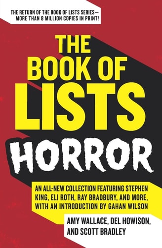 The Book of Lists: Horror: An All-New Collection Featuring Stephen King, Eli Roth, Ray Bradbury, and More, with an Introduction by Gahan Wilson