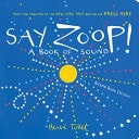Say Zoop! A Book of Sound--Board Book Edition