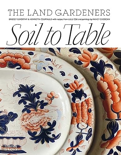 Soil to Table: Recipes for Healthy Soil and Food